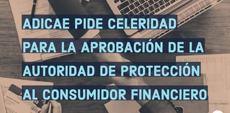 ADICAE pide celeridad para la aprobación de la autoridad de protección al consumidor financiero