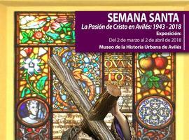 Exposición en el MHUA sobre "Semana Santa. La Pasión de Cristo en Avilés: 1943-2018"