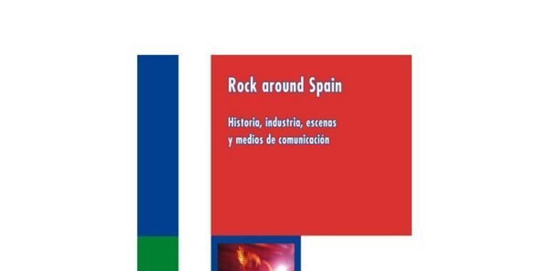 "Rock around Spain. Historia, industria, escenas y medios de comunicación", en Gijón