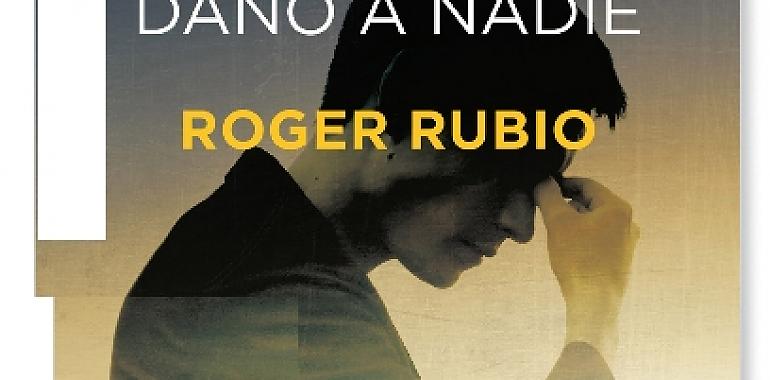 Roger Rubio: "El hombre que nunca le haría daño a nadie"