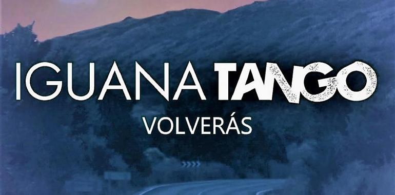 Iguana Tango presenta “Volverás”