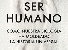 "Ser humano" Cómo nuestra biología moldeó la historia universal