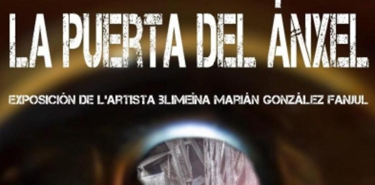 “La puerta del ánxel”, nueva esposición de Marián González en Blimea