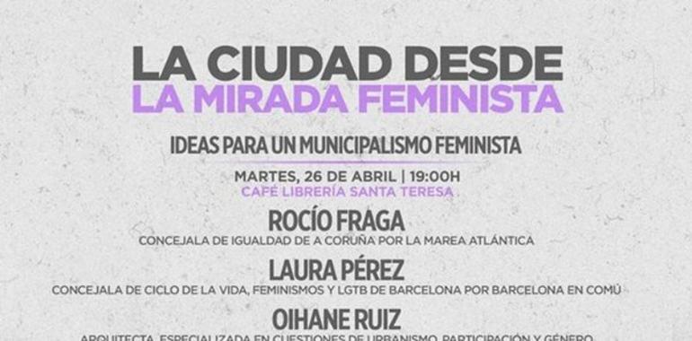 Las jornadas de urbanismo feminista de Oviedo contarán con concejalas de Barcelona en Comú y Marea Atlántica