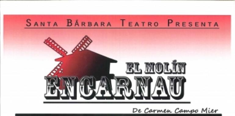 Santa Bárbara Teatro presenta "El Molín encarnáu" el sábado en El Entrego