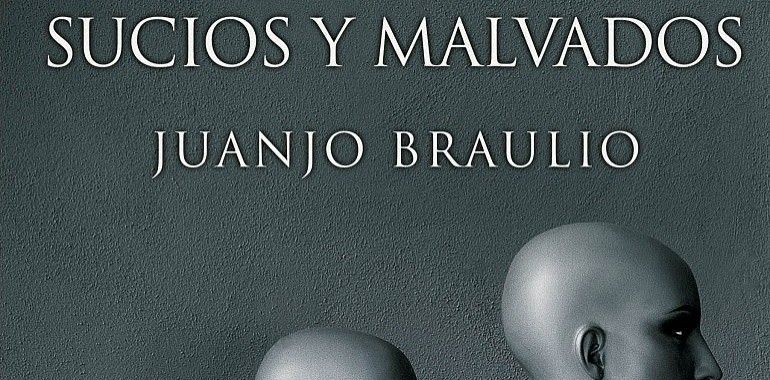 Sucios y malvados, el nuevo thriller de Juanjo Braulio