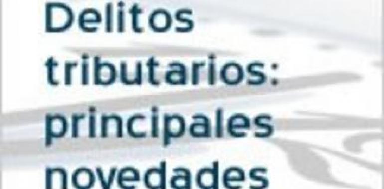 Jornada de delitos fiscales: principales novedades (vídeo)