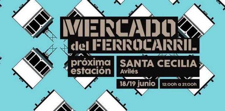 El Mercado del Ferrocarril llega este fin de semana al centro Santa Cecilia en Avilés