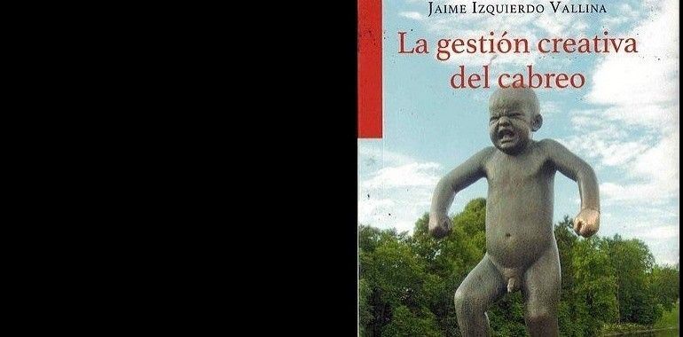 La gestión creativa del cabreo, nuevo ensayo de Jaime Izquierdo